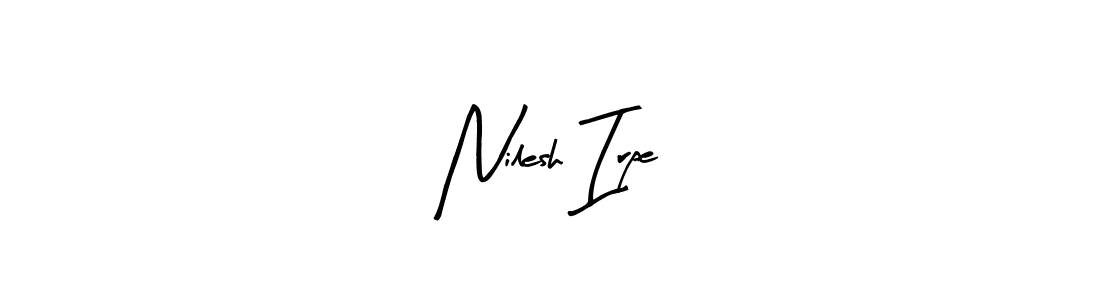 How to make Nilesh Irpe signature? Arty Signature is a professional autograph style. Create handwritten signature for Nilesh Irpe name. Nilesh Irpe signature style 8 images and pictures png