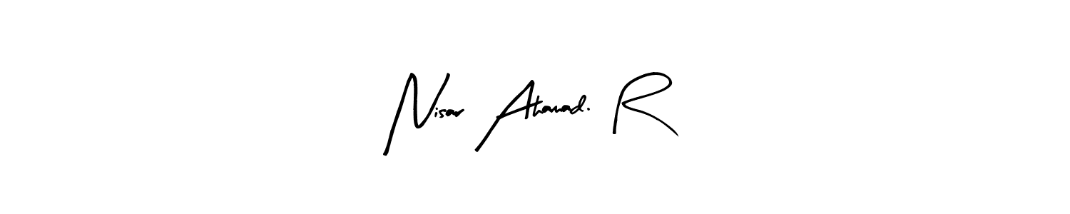 Similarly Arty Signature is the best handwritten signature design. Signature creator online .You can use it as an online autograph creator for name Nisar Ahamad. R. Nisar Ahamad. R signature style 8 images and pictures png