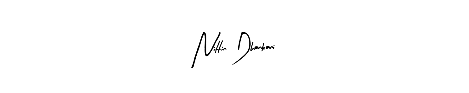 Create a beautiful signature design for name Nittin Dhankani. With this signature (Arty Signature) fonts, you can make a handwritten signature for free. Nittin Dhankani signature style 8 images and pictures png