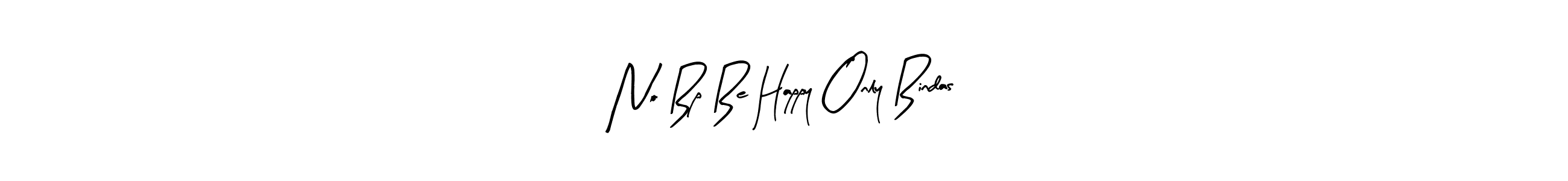 Design your own signature with our free online signature maker. With this signature software, you can create a handwritten (Arty Signature) signature for name No Bp Be Happy Only Bindas. No Bp Be Happy Only Bindas signature style 8 images and pictures png