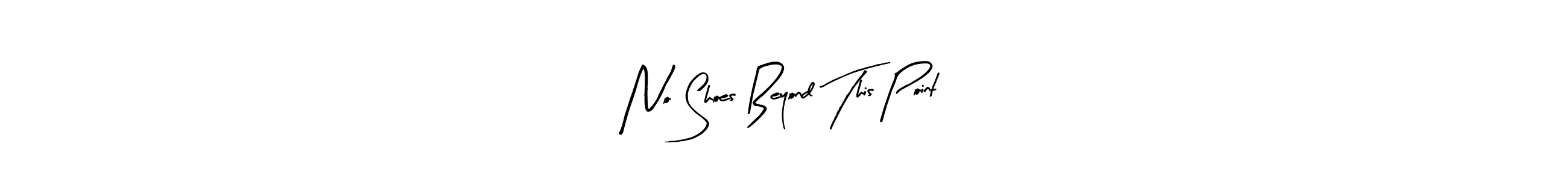 Check out images of Autograph of No Shoes Beyond This Point name. Actor No Shoes Beyond This Point Signature Style. Arty Signature is a professional sign style online. No Shoes Beyond This Point signature style 8 images and pictures png