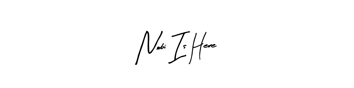 How to make Nobi Is Here signature? Arty Signature is a professional autograph style. Create handwritten signature for Nobi Is Here name. Nobi Is Here signature style 8 images and pictures png