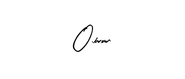 Check out images of Autograph of O.brown name. Actor O.brown Signature Style. Arty Signature is a professional sign style online. O.brown signature style 8 images and pictures png