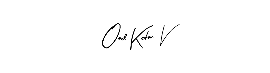 Best and Professional Signature Style for Oad Ketan V. Arty Signature Best Signature Style Collection. Oad Ketan V signature style 8 images and pictures png