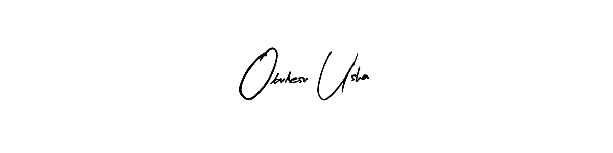 How to make Obulesu Usha signature? Arty Signature is a professional autograph style. Create handwritten signature for Obulesu Usha name. Obulesu Usha signature style 8 images and pictures png