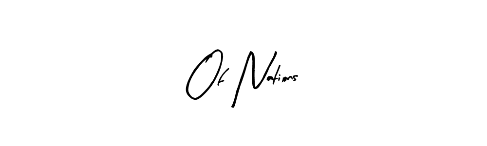 Make a beautiful signature design for name Of Nations. Use this online signature maker to create a handwritten signature for free. Of Nations signature style 8 images and pictures png
