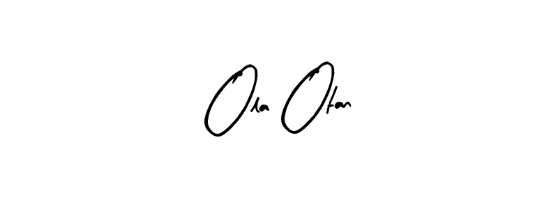 Ola Otan stylish signature style. Best Handwritten Sign (Arty Signature) for my name. Handwritten Signature Collection Ideas for my name Ola Otan. Ola Otan signature style 8 images and pictures png