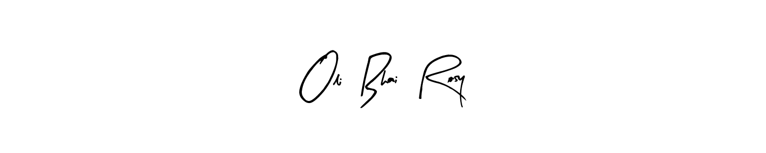 Make a beautiful signature design for name Oli  Bhai  Rosy. With this signature (Arty Signature) style, you can create a handwritten signature for free. Oli  Bhai  Rosy signature style 8 images and pictures png