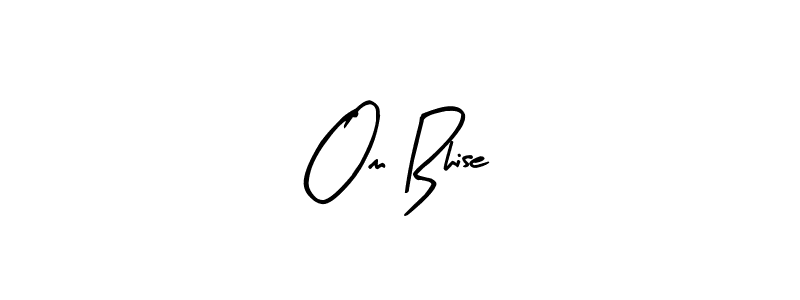 You should practise on your own different ways (Arty Signature) to write your name (Om Bhise) in signature. don't let someone else do it for you. Om Bhise signature style 8 images and pictures png