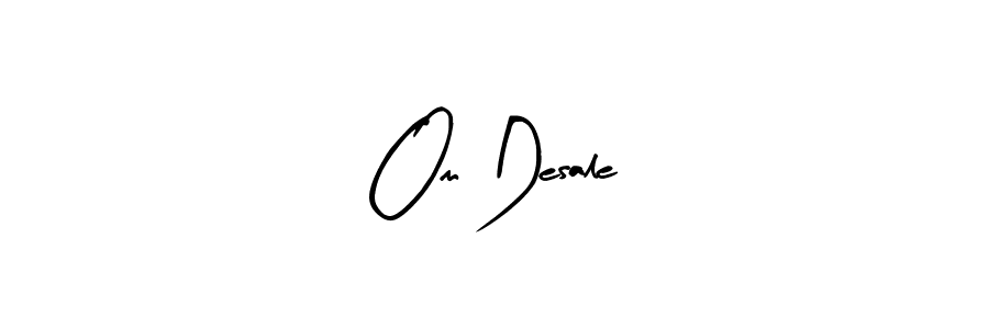 You should practise on your own different ways (Arty Signature) to write your name (Om Desale) in signature. don't let someone else do it for you. Om Desale signature style 8 images and pictures png