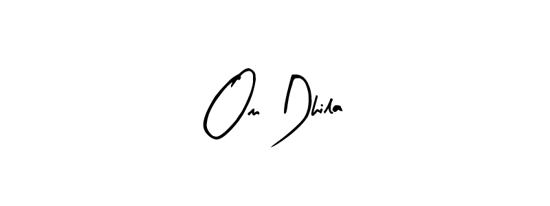 You should practise on your own different ways (Arty Signature) to write your name (Om Dhila) in signature. don't let someone else do it for you. Om Dhila signature style 8 images and pictures png