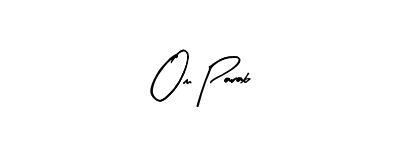 Make a short Om Parab signature style. Manage your documents anywhere anytime using Arty Signature. Create and add eSignatures, submit forms, share and send files easily. Om Parab signature style 8 images and pictures png