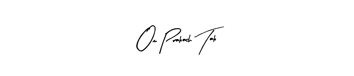 Make a beautiful signature design for name Om Prakash Tak. Use this online signature maker to create a handwritten signature for free. Om Prakash Tak signature style 8 images and pictures png