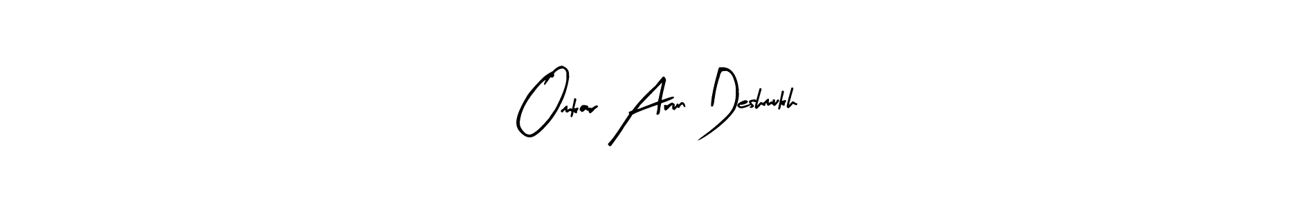 How to make Omkar Arun Deshmukh name signature. Use Arty Signature style for creating short signs online. This is the latest handwritten sign. Omkar Arun Deshmukh signature style 8 images and pictures png