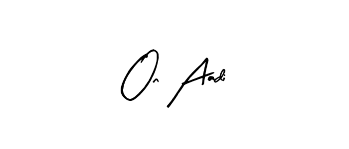 On Aadi stylish signature style. Best Handwritten Sign (Arty Signature) for my name. Handwritten Signature Collection Ideas for my name On Aadi. On Aadi signature style 8 images and pictures png