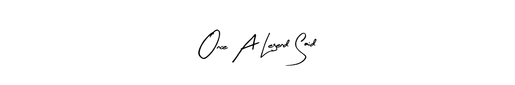 if you are searching for the best signature style for your name Once A Legend Said. so please give up your signature search. here we have designed multiple signature styles  using Arty Signature. Once A Legend Said signature style 8 images and pictures png