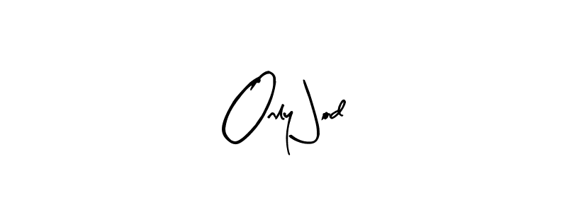 You should practise on your own different ways (Arty Signature) to write your name (Only Jod) in signature. don't let someone else do it for you. Only Jod signature style 8 images and pictures png