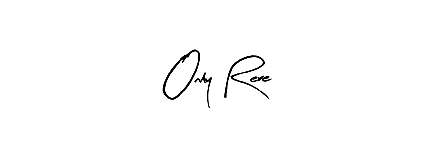 Make a beautiful signature design for name Only Rere. Use this online signature maker to create a handwritten signature for free. Only Rere signature style 8 images and pictures png