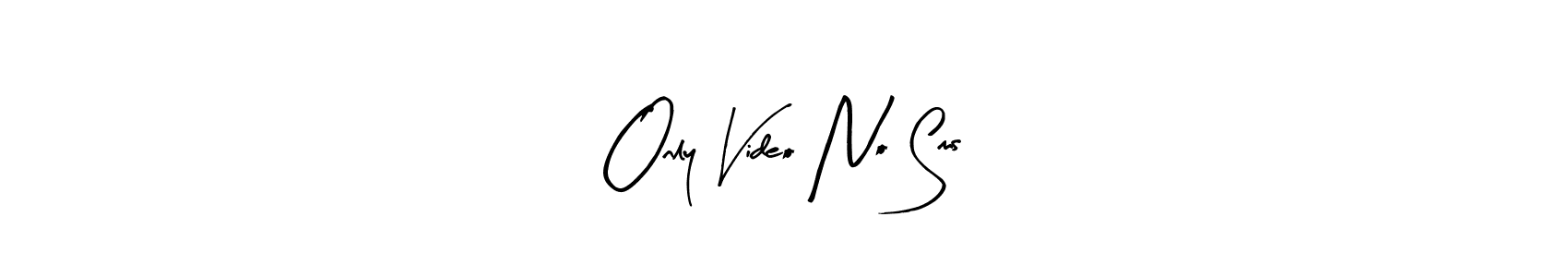 This is the best signature style for the Only Video No Sms name. Also you like these signature font (Arty Signature). Mix name signature. Only Video No Sms signature style 8 images and pictures png