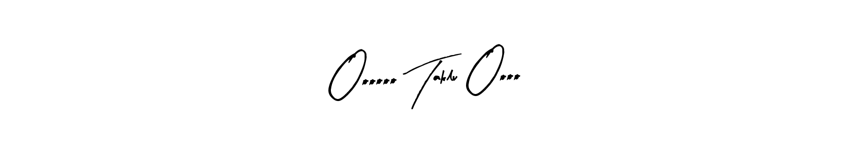 It looks lik you need a new signature style for name Oooooo Taklu Oooo. Design unique handwritten (Arty Signature) signature with our free signature maker in just a few clicks. Oooooo Taklu Oooo signature style 8 images and pictures png
