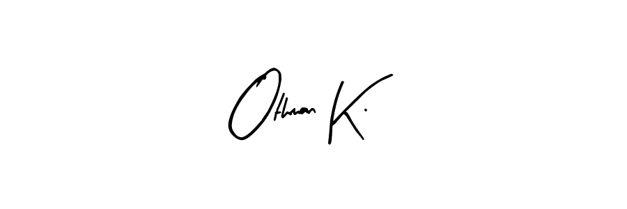 It looks lik you need a new signature style for name Othman K.. Design unique handwritten (Arty Signature) signature with our free signature maker in just a few clicks. Othman K. signature style 8 images and pictures png