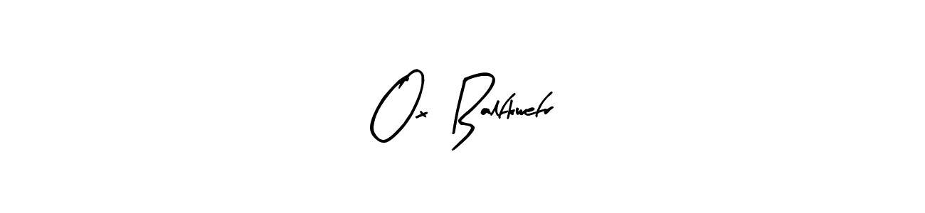 How to make Ox  Balfkwefr signature? Arty Signature is a professional autograph style. Create handwritten signature for Ox  Balfkwefr name. Ox  Balfkwefr signature style 8 images and pictures png