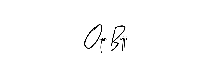 How to make Oye Bujji name signature. Use Arty Signature style for creating short signs online. This is the latest handwritten sign. Oye Bujji signature style 8 images and pictures png