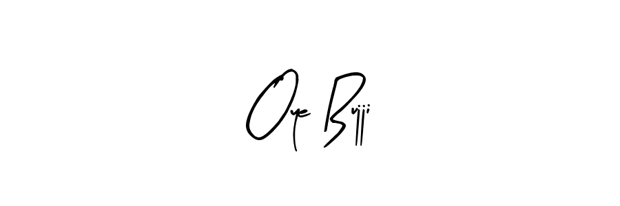 Oye Bujji stylish signature style. Best Handwritten Sign (Arty Signature) for my name. Handwritten Signature Collection Ideas for my name Oye Bujji. Oye Bujji signature style 8 images and pictures png