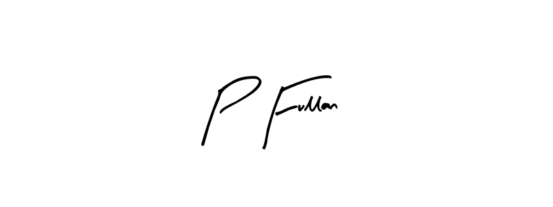 It looks lik you need a new signature style for name P Fullan. Design unique handwritten (Arty Signature) signature with our free signature maker in just a few clicks. P Fullan signature style 8 images and pictures png