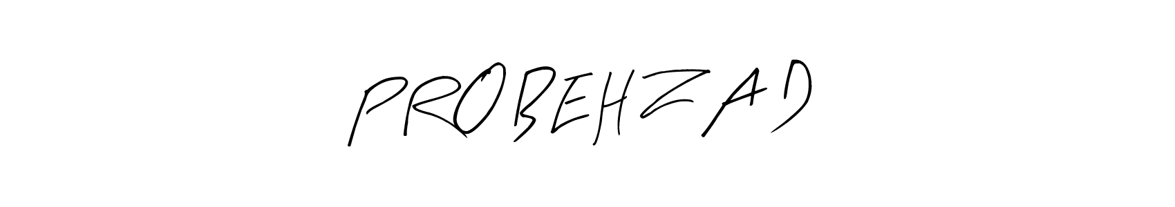 The best way (Arty Signature) to make a short signature is to pick only two or three words in your name. The name P R O B E H Z A D include a total of six letters. For converting this name. P R O B E H Z A D signature style 8 images and pictures png