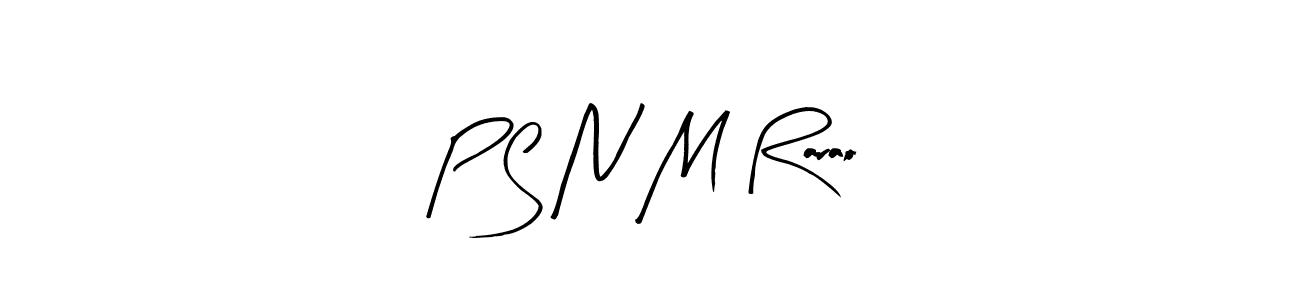 The best way (Arty Signature) to make a short signature is to pick only two or three words in your name. The name P S N M Rarao include a total of six letters. For converting this name. P S N M Rarao signature style 8 images and pictures png