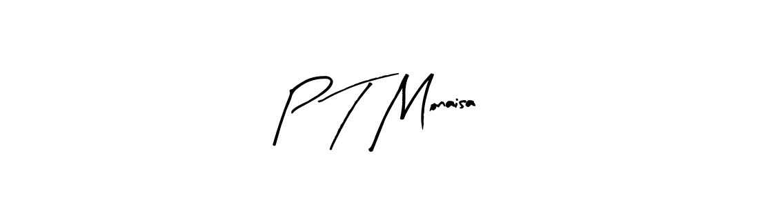 How to make P T Monaisa name signature. Use Arty Signature style for creating short signs online. This is the latest handwritten sign. P T Monaisa signature style 8 images and pictures png