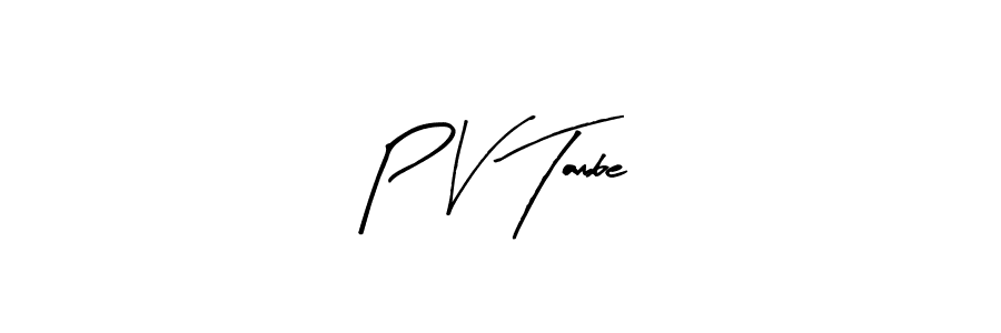 Arty Signature is a professional signature style that is perfect for those who want to add a touch of class to their signature. It is also a great choice for those who want to make their signature more unique. Get P V Tambe name to fancy signature for free. P V Tambe signature style 8 images and pictures png