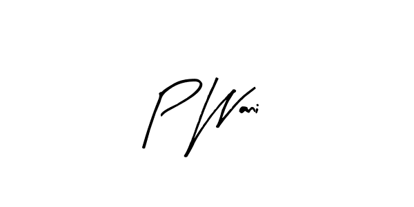 Make a beautiful signature design for name P Wani. With this signature (Arty Signature) style, you can create a handwritten signature for free. P Wani signature style 8 images and pictures png