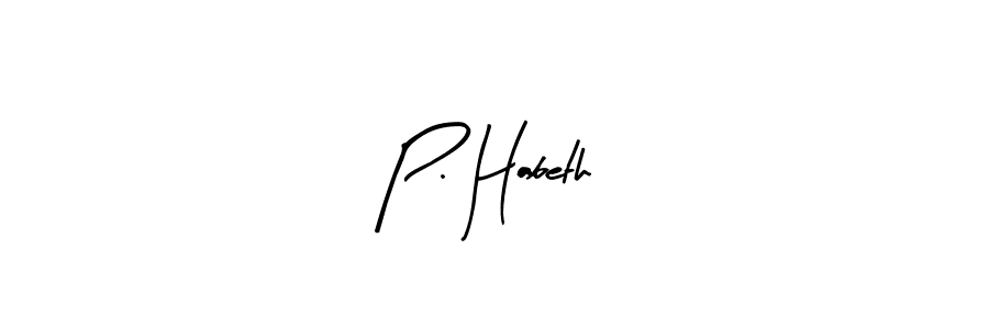 You should practise on your own different ways (Arty Signature) to write your name (P. Habeth) in signature. don't let someone else do it for you. P. Habeth signature style 8 images and pictures png