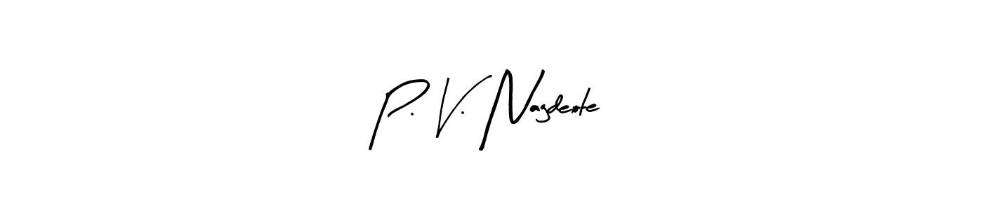 Design your own signature with our free online signature maker. With this signature software, you can create a handwritten (Arty Signature) signature for name P. V. Nagdeote. P. V. Nagdeote signature style 8 images and pictures png