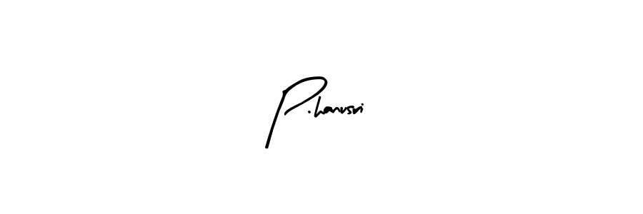 P.hanusri stylish signature style. Best Handwritten Sign (Arty Signature) for my name. Handwritten Signature Collection Ideas for my name P.hanusri. P.hanusri signature style 8 images and pictures png