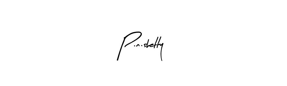 You should practise on your own different ways (Arty Signature) to write your name (P.n.shetty) in signature. don't let someone else do it for you. P.n.shetty signature style 8 images and pictures png