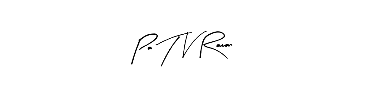 Make a beautiful signature design for name Pa T V Raman. With this signature (Arty Signature) style, you can create a handwritten signature for free. Pa T V Raman signature style 8 images and pictures png