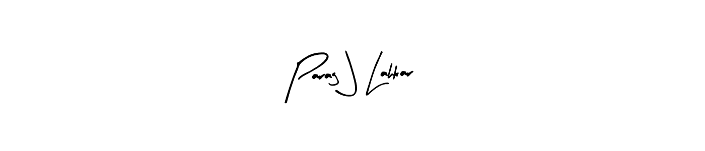 You should practise on your own different ways (Arty Signature) to write your name (Parag J Lahkar) in signature. don't let someone else do it for you. Parag J Lahkar signature style 8 images and pictures png