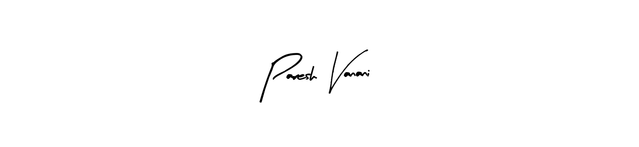 Also we have Paresh Vanani name is the best signature style. Create professional handwritten signature collection using Arty Signature autograph style. Paresh Vanani signature style 8 images and pictures png