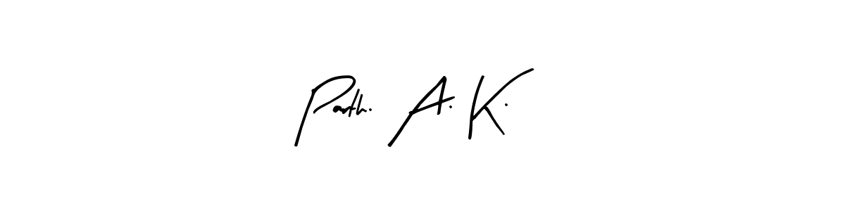 Design your own signature with our free online signature maker. With this signature software, you can create a handwritten (Arty Signature) signature for name Parth. A. K.. Parth. A. K. signature style 8 images and pictures png