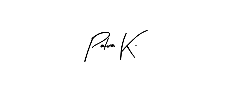 How to Draw Patra K. signature style? Arty Signature is a latest design signature styles for name Patra K.. Patra K. signature style 8 images and pictures png