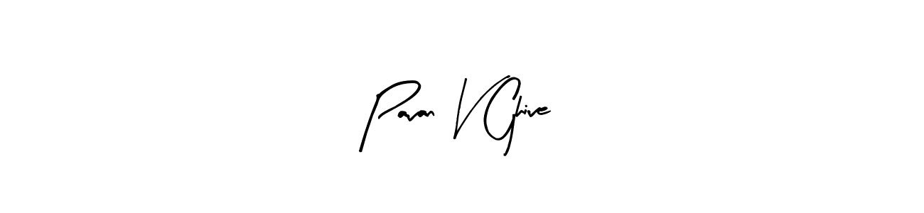 How to make Pavan V Ghive signature? Arty Signature is a professional autograph style. Create handwritten signature for Pavan V Ghive name. Pavan V Ghive signature style 8 images and pictures png