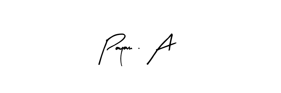 How to make Payam . A signature? Arty Signature is a professional autograph style. Create handwritten signature for Payam . A name. Payam . A signature style 8 images and pictures png