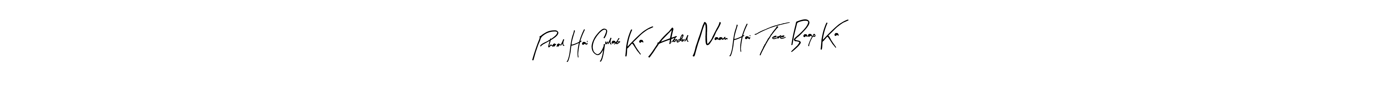 Similarly Arty Signature is the best handwritten signature design. Signature creator online .You can use it as an online autograph creator for name Phool Hai Gulab Ka Abdul Naam Hai Tere Baap Ka. Phool Hai Gulab Ka Abdul Naam Hai Tere Baap Ka signature style 8 images and pictures png