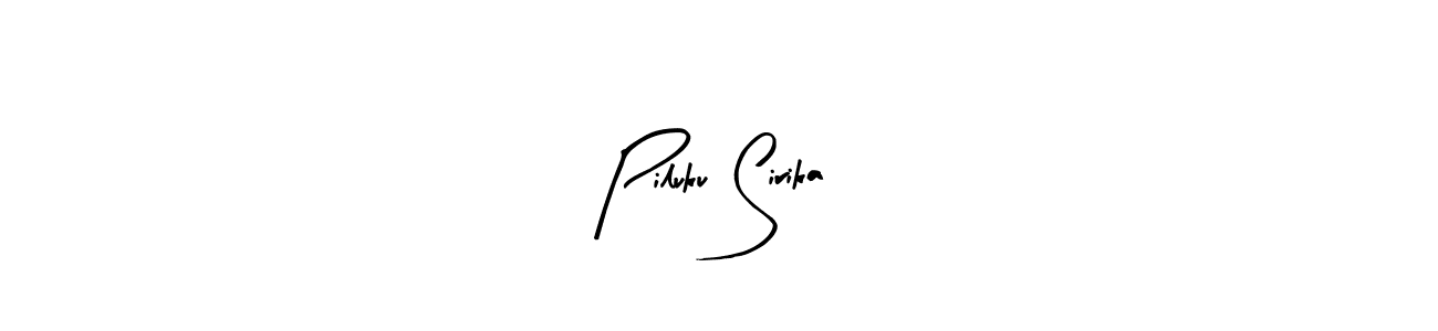 Piluku Sirika stylish signature style. Best Handwritten Sign (Arty Signature) for my name. Handwritten Signature Collection Ideas for my name Piluku Sirika. Piluku Sirika signature style 8 images and pictures png