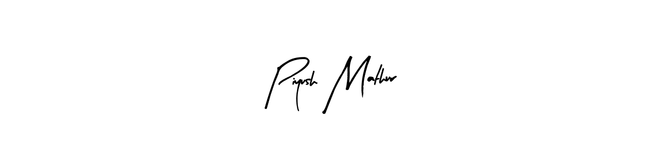 Make a beautiful signature design for name Piyush Mathur. With this signature (Arty Signature) style, you can create a handwritten signature for free. Piyush Mathur signature style 8 images and pictures png
