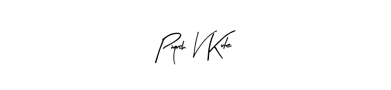 You should practise on your own different ways (Arty Signature) to write your name (Piyush V Kute) in signature. don't let someone else do it for you. Piyush V Kute signature style 8 images and pictures png