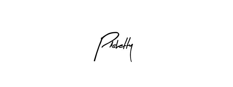 How to make Plshetty signature? Arty Signature is a professional autograph style. Create handwritten signature for Plshetty name. Plshetty signature style 8 images and pictures png